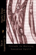 Exotic Dusk Books 1-5: Prelude to Morning Sunshine Spirit