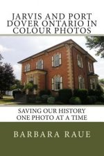 Jarvis and Port Dover Ontario in Colour Photos: Saving Our History One Photo at a Time