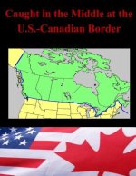 Caught in the Middle at the U.S.-Canadian Border