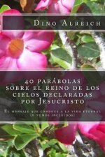 40 parábolas sobre el reino de los cielos declaradas por Jesucristo: El mensaje que conduce a la vida eternal (6 tomos incluidos)