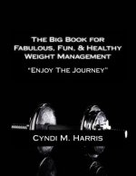 The Big Book for Fabulous, Fun, & Healthy Weight Management: 