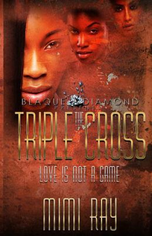 The Triple Cross: Love Is Not A Game