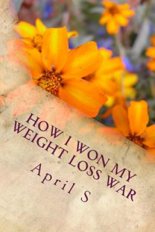 How I Won My Weight Loss War