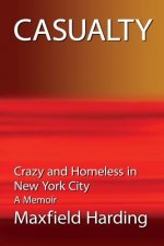 Casualty: Crazy and Homeless in New York City - A Memoir