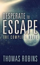 Desperate to Escape: The Complete Novel