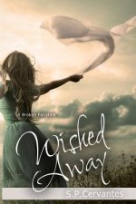 Wished Away: (A Broken Fairy Tale)