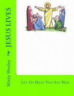 Jesus Lives: Let Us Help You See Him