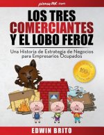 Los Tres Comerciantes y El Lobo Feroz: Una Historia de Estrategia de Negocios Para Empresarios Ocupados