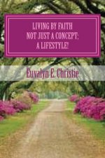 Living By Faith: Not Just A Concept; A Lifestyle!