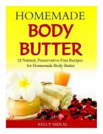 Homemade Body Butter: 25 Natural, Preservative-Free Recipes for Homemade Body Butter