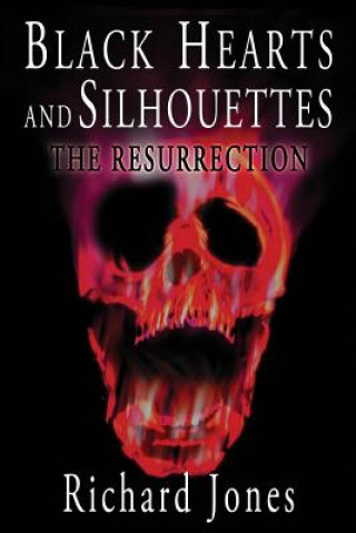 Black Hearts and Silhouettes- Book 2: The Resurrection