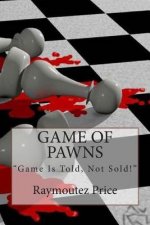 Game Of Pawns: Game Is Told, Not Sold