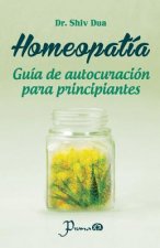 Homeopatia: Guia de autocuracion para principiantes