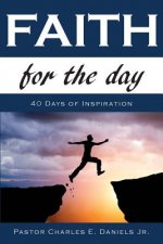 Faith For The Day: 40 Days of Inspiration