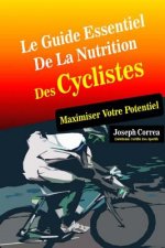 Le Guide Essentiel De La Nutrition Des Cyclistes: Maximiser Votre Potentiel