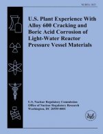 U.S. Plant Experience With Alloy 600 Cracking and Boric Acid Corrosion of Light-Water Reactor Pressure Vessel Materials