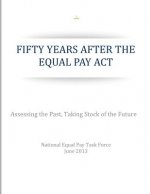 Fifty Years After the Equal Pay Act: Assessing the Past, Taking Stock of the Future
