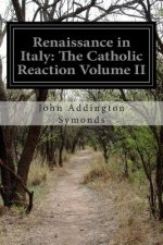 Renaissance in Italy: The Catholic Reaction Volume II