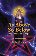 As Above So Below: My Life as a Hermetic Adept
