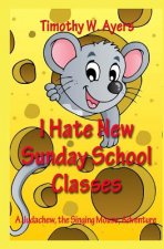 I Hate New Sunday School Classes