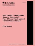 Joint Canada ? United States Guide for Approval of Type B(U) and Fissile Material Transportation Packages: Final Report
