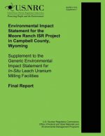 Environmental Impact Statement for the Moore Ranch ISR Project in Campbell County, Wyoming Supplement to the Generic Environmental Impact Statement fo