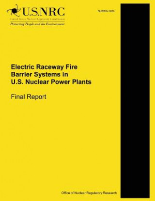Electric Raceway Fire Barrier Systems in U.S. Nuclear Power Plants: Final Report