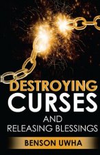 Destroying Curses and Releasing Blessings