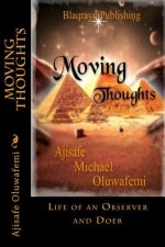 Moving Thoughts: Life of an Observer and Doer