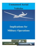 Unmanned Aerial Vehicles: Implications for Military Operations