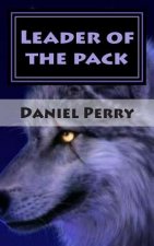 Leader of the pack: A Chimera Alpha Project Novel