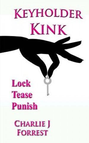 Keyholder Kink: Chastity Play & BDSM