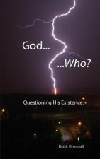 God... Who?: Questioning His Existence