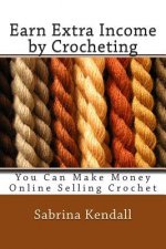 Earn Extra Income by Crocheting: You Can Make Money Online Selling Crochet
