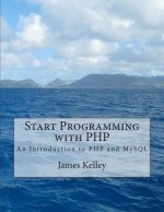 Start Programming with PHP: An Introduction to PHP and MySQL