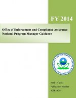 Office of Enforcement and Compliance Assurance National Program Manager Guidance: Fiscal Year 2014