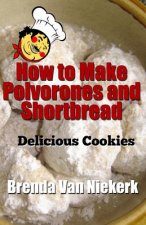 How to Make Polvorones and Shortbread: Delicious Cookies