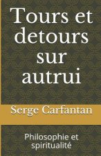 Tours Et Detours Sur Autrui: Philosophie Et Spiritualité
