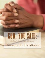 God, You Said: : Biblical Scriptures for Prosperity