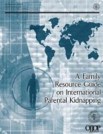 A Family Resource Guide on International Parental Kidnapping