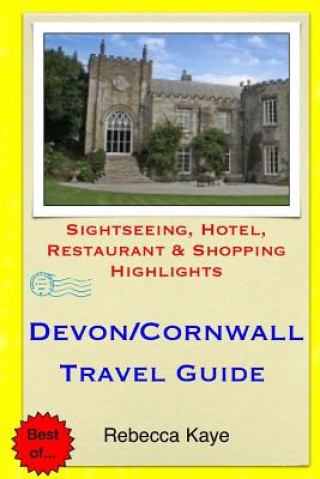 Devon & Cornwall Travel Guide: Sightseeing, Hotel, Restaurant & Shopping Highlights