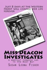 Miss Deacon Investigates: A medical romance set in the Boer War