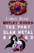 Mötley Hüerd, the Pony Glam Metal Band