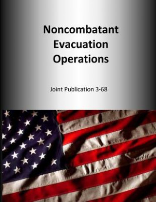Noncombatant Evacuation Operations: Joint Publication 3-68