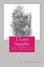 I Love Sappho: Lyrics from an Open Marriage