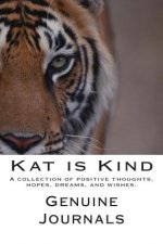 Kat is Kind: A collection of positive thoughts, hopes, dreams, and wishes.