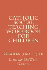 Catholic Social Teaching Workbook for children: Grades 3rd - 5th