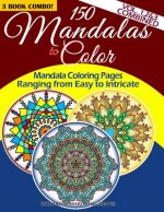 150 Mandalas To Color - Mandala Coloring Pages Ranging From Easy To Intricate - Vol. 1, 2 & 3 Combined: 3 Book Combo