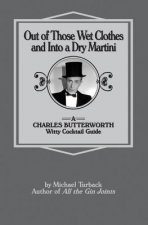 Out of Those Wet Clothes and Into a Dry Martini: A Charles Butterworth Witty Cocktail Guide