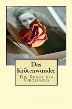 Das Krötenwunder: von der Kunst des Verzeihens